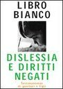 Libro bianco. Dislessia e diritti negati. Testimonianze di genitori e figli