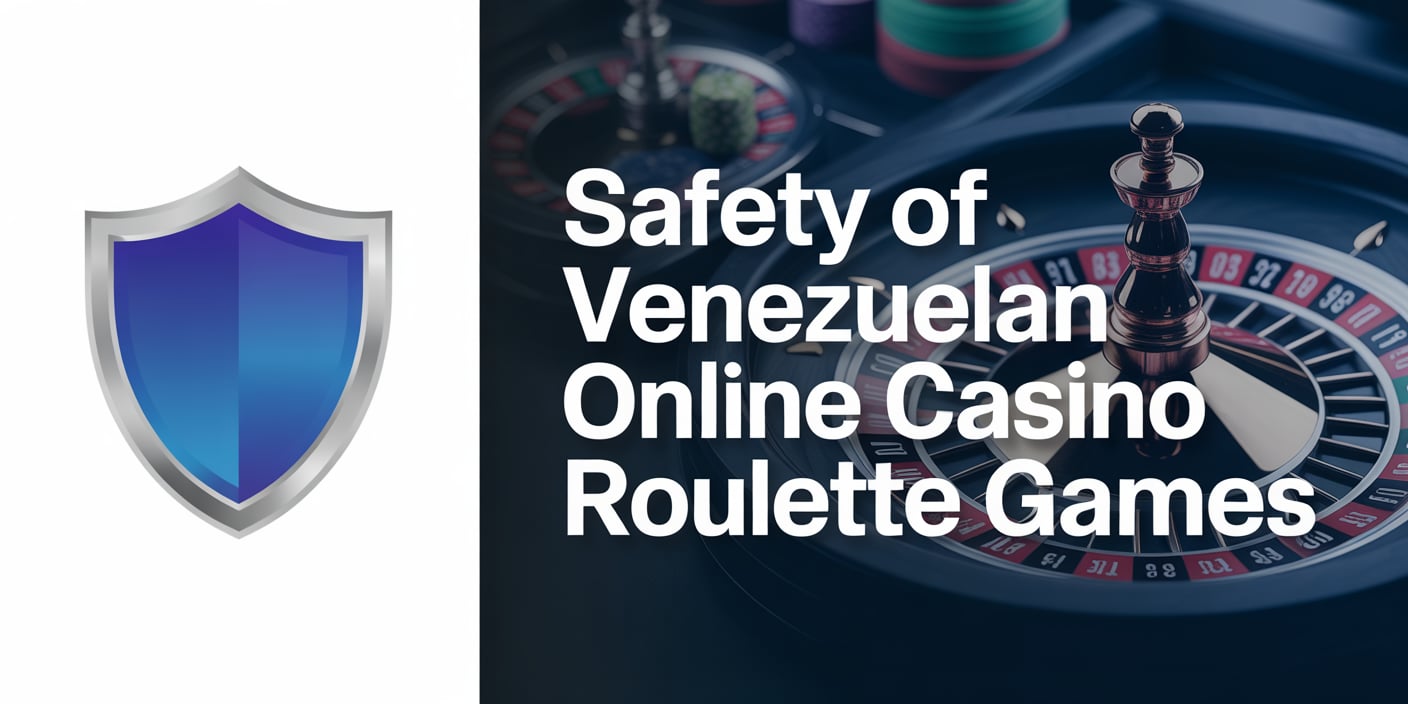 Safety of Venezuelan Online Casino Roulette Games